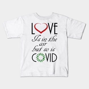 Love Is In The Air But So Is Covid, best gift for valentine Kids T-Shirt